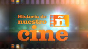 Historia de nuestro cine