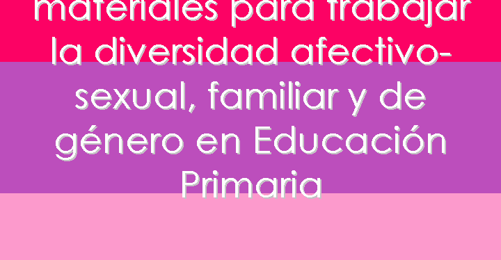SOMOS presenta la Colección de materiales para trabajar la diversidad afectivo-sexual, familiar y de género en Educación&nbsp;Primaria