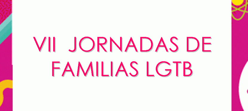 VII JORNADAS DE FAMILIAS&nbsp;LGTB